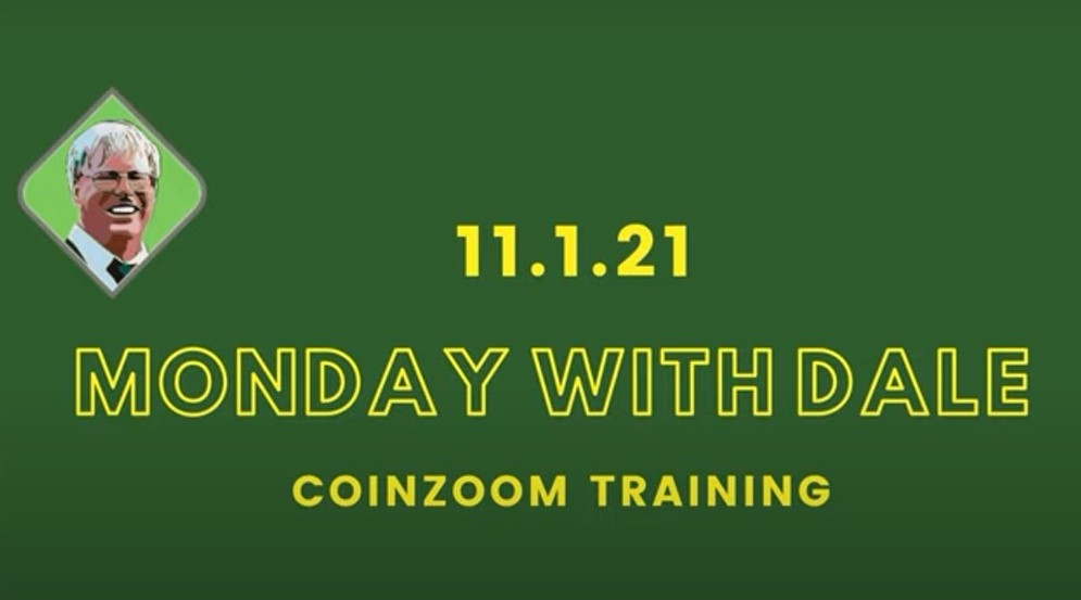 November 4, 2021 Monday with Dale: CoinZoom Training