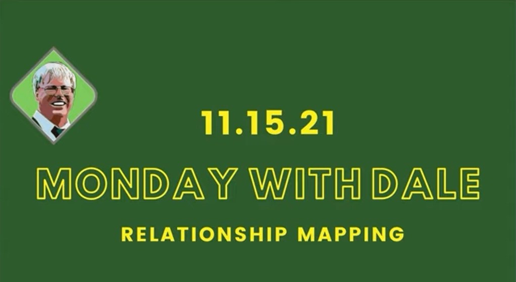 Monday with Dale: More Relationship Mapping, Nov. 15, 2021