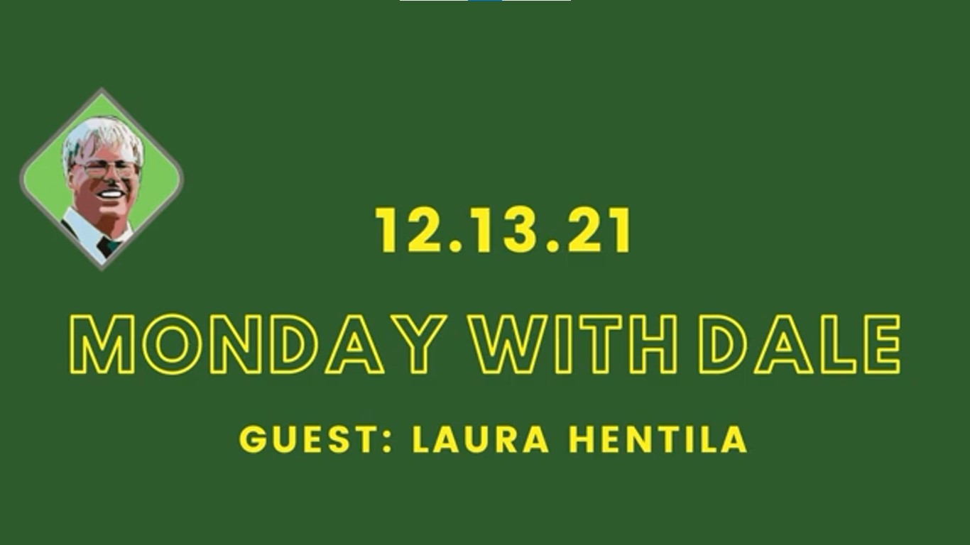 Monday with Dale: 12.13.21 with Special Guest Laura Hentila