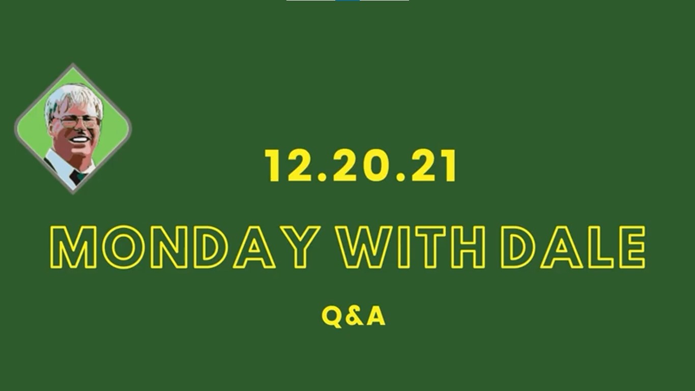 Monday with Dale: Q & A 12.20.2021