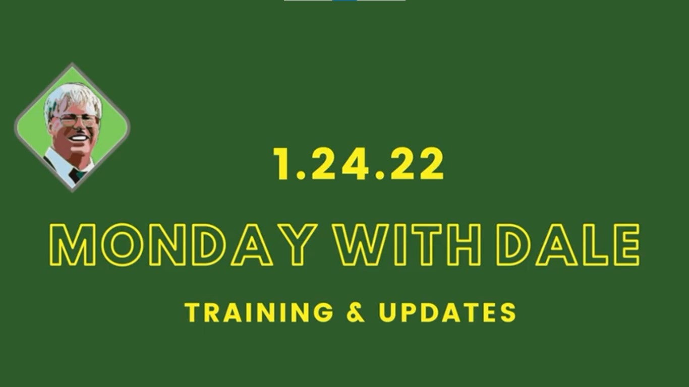 Monday With Dale 1.24.22 Training & Updates