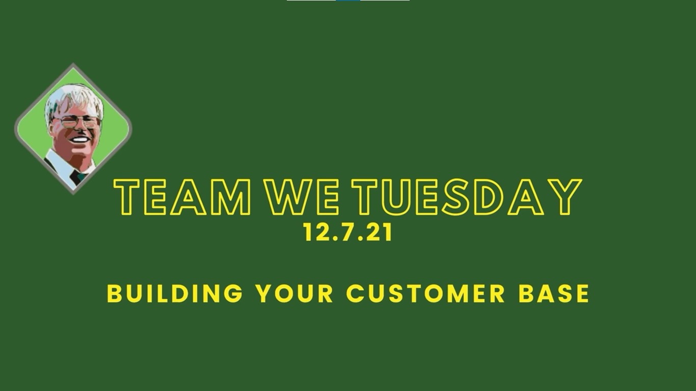 Team WE Tuesday Training 12.7.21 Building Your Customer Base