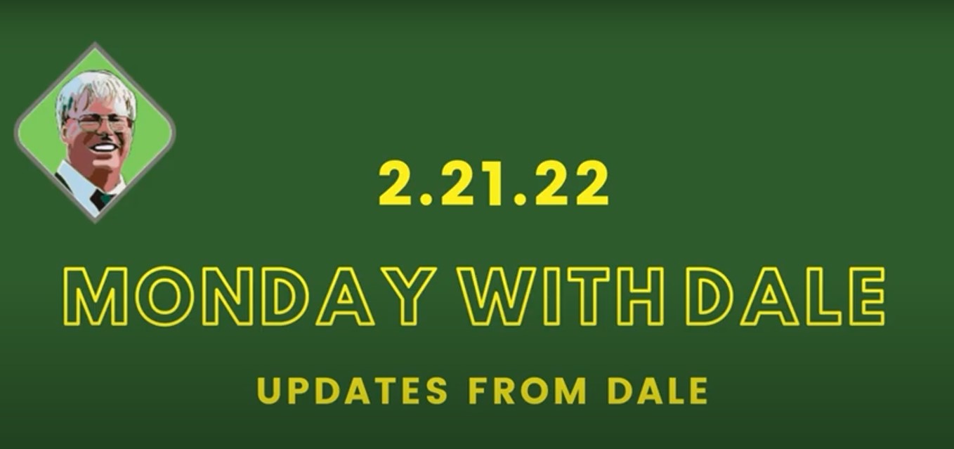 Monday With Dale 2.21.22  Updates from Dale