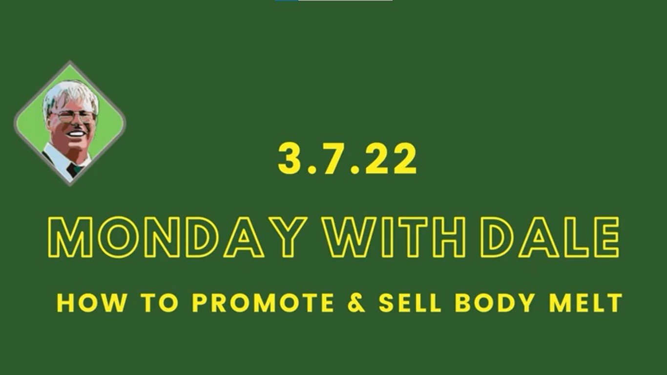 Monday with Dale, 3.7.22: How to Promote & Sale BodyMelt