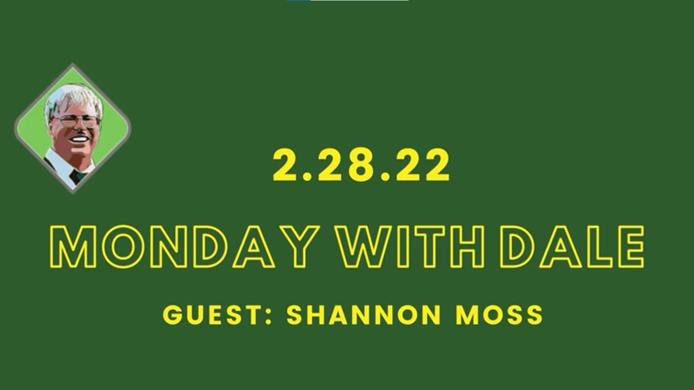 Monday With Dale 2.28.22 Guest: Shannon Moss