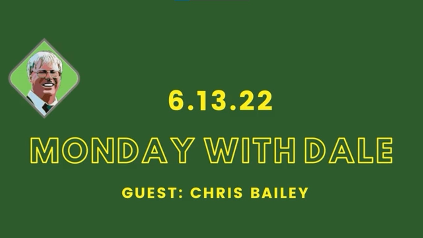 Monday with Dale: Special Guest Chris Bailey, 6.13.22 Replay