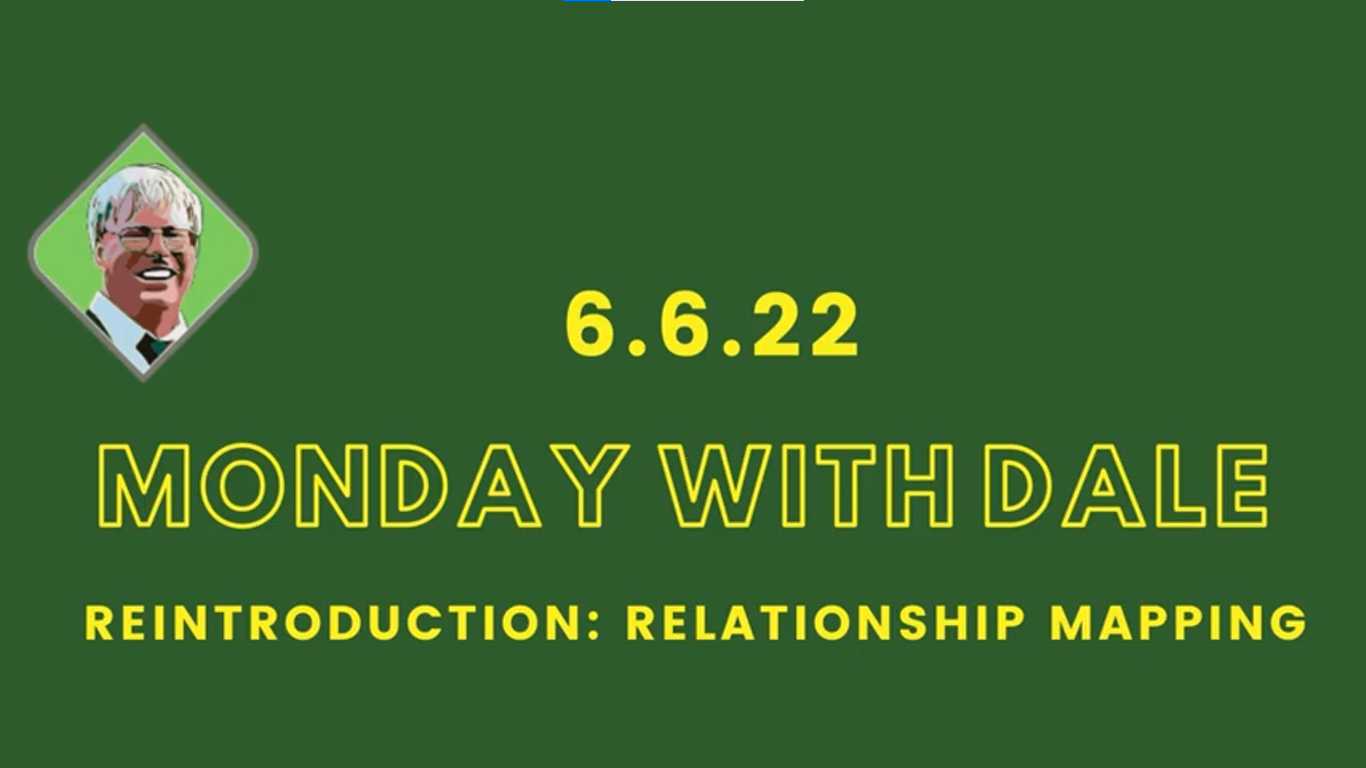 Monday with Dale: Reintroduction to Relationship Mapping, 6.6.22