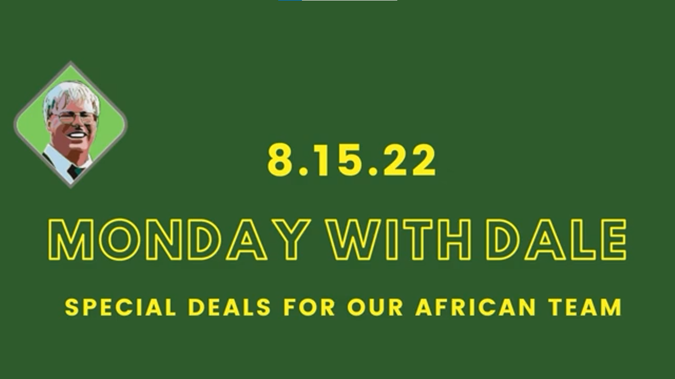 Monday with Dale: Special Deals for Our African Team, 8.15.22